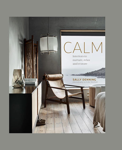 CALM: INTERIORS TO NURTURE RELAX AND RESTORE | HARDBACK